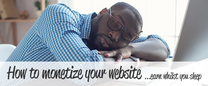 Monetise your website whilst you sleep or play